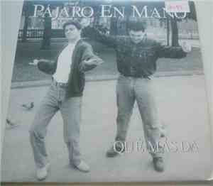 Pájaro En Mano - Que Mas Da