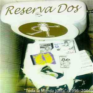 Reserva Dos - Toda La Mierda Junta (1996-2001)