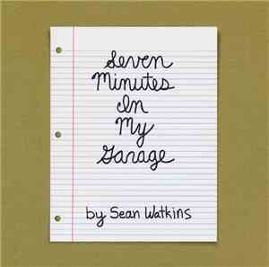 Sean Watkins - Seven Minutes In My Garage