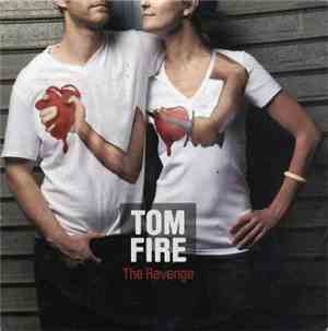 Tom FIre - The Revenge