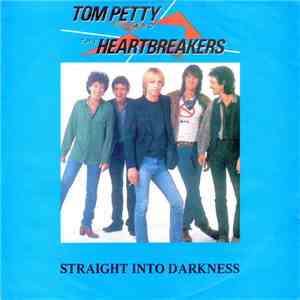 Tom Petty And The Heartbreakers - Straight Into Darkness