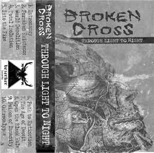 Broken Cross - Through Light To Night