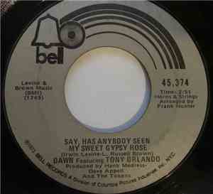 Dawn  Featuring Tony Orlando - Say, Has Anybody Seen My Sweet Gypsy Rose