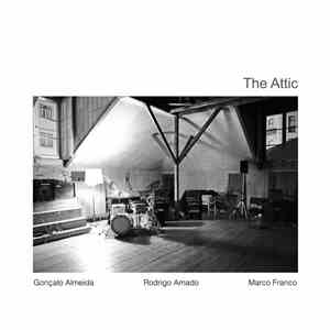 Gonçalo Almeida, Rodrigo Amado, Marco Franco - The Attic