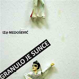 Iz@ Medošević - Granulo Je Sunce