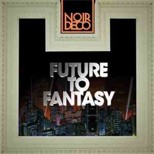 Noir Deco - Future To Fantasy