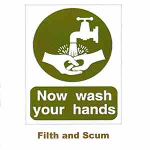 Now Wash Your Hands - Filth And Scum