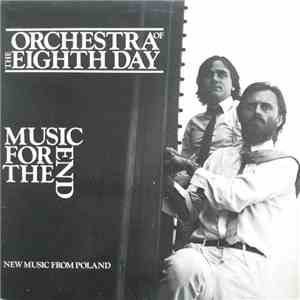 Orchestra Of The Eighth Day - Music For The End