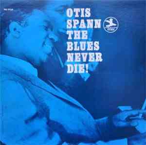 Otis Spann - The Blues Never Die!