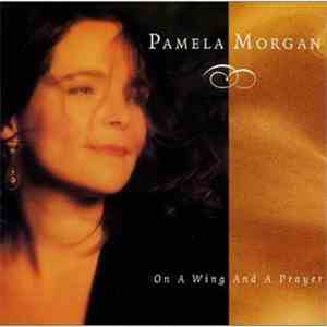 Pamela Morgan - On A Wing And A Prayer