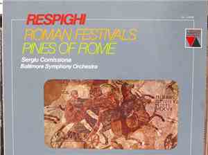 Sergiu Comissiona, Baltimore Symphony Orchestra - Respighi: Roman Festivals ...