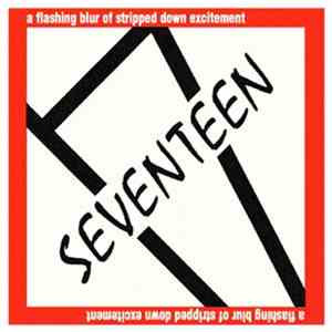 Seventeen  - A Flashing Blur Of Stripped Down Excitement