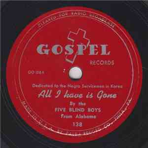 The Five Blind Boys From Alabama - All I Have Is Gone / Gonna Have A Good T ...