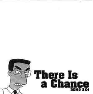 There Is A Chance - Demo 2K4