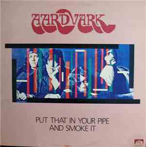 Aardvark  - Put That In Your Pipe And Smoke It