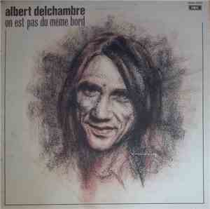 Albert Delchambre - On Est Pas Du Même Bord