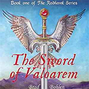 Brad Bohlen - The Sword of Valoarem: The Redhawk Series, Book 1
