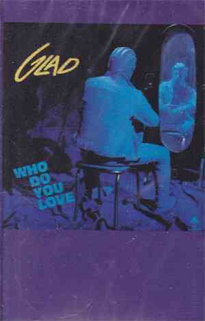 Glad  - Who Do You Love