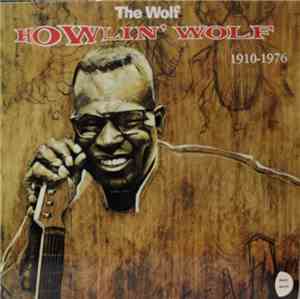 Howlin' Wolf - The Wolf! 1910 -1976