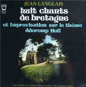 Jean Langlais - Huit Chants De Bretagnes Et Improvisation Sur Le Thème Ador ...