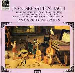 Jean-Sebastien Bach, Janos Sebestyen - Prélude Et Fugue En Mi Bémol Majeur  ...