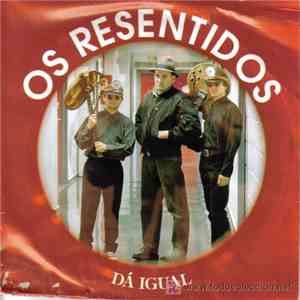 Os Resentidos - Dá Igual