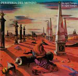Periferia Del Mondo - In Ogni Luogo, In Ogni Tempo
