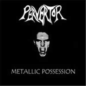 Pervertor - Metallic Possession