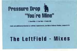 Pressure Drop - You're Mine (The Leftfield - Mixes)