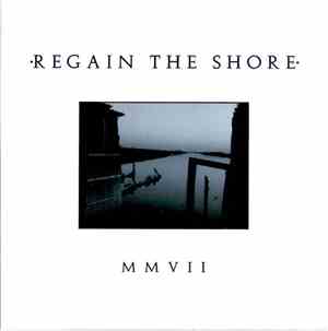 Regain The Shore - MMVII