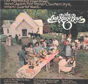 The Oak Ridge Boys - Old Fashioned, Down Home, Hand Clappin', Foot Stompin, ...