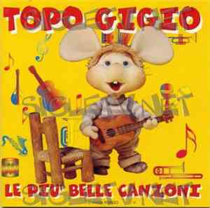 Topo Gigio  - Topo Gigio Le Più Belle Canzoni