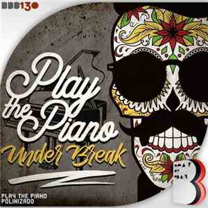 Under Break - Play The Piano