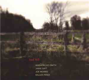 Wadada Leo Smith, Jamie Saft, Joe Morris, Balazs Pandi - Red Hill