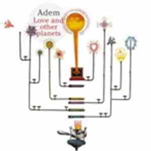 Adem  - Love And Other Planets