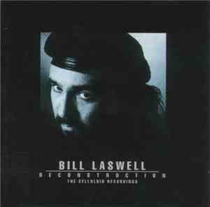 Bill Laswell - Deconstruction - The Celluloid Recordings