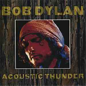 Bob Dylan - Acoustic Thunder