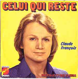 Claude François - Celui Qui Reste / Une Fille Et Des Fleurs