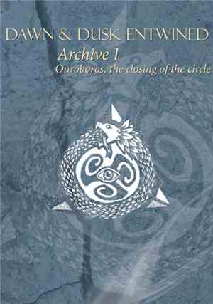Dawn & Dusk Entwined - Archive I - Ouroboros, The Closing Of The Circle