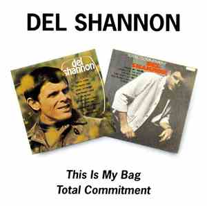 Del Shannon - This Is My Bag/Total Commitment