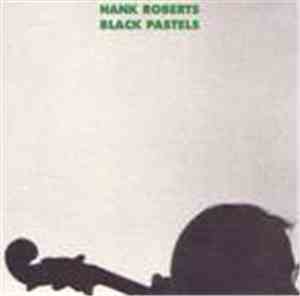 Hank Roberts - Black Pastels