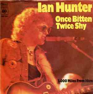 Ian Hunter - Once Bitten Twice Shy
