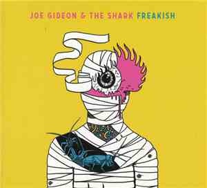 Joe Gideon & The Shark - Freakish