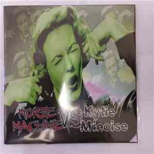 Noise Machine Vs Kylie Minoise - Split EP