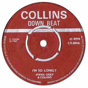 Owen Gray & Collins / El Rico, Collins & J. Satch - I'm So Lonely / Shock S ...