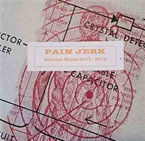 Pain Jerk - Selected Works 2013-2014