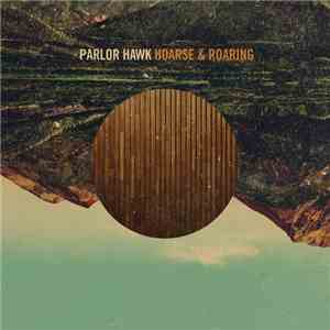Parlor Hawk - Hoarse & Roaring