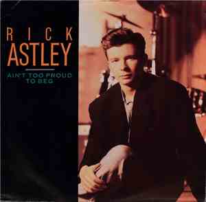 Rick Astley - Ain't Too Proud To Beg