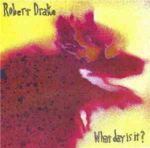 Robert Drake - What Day Is It?
