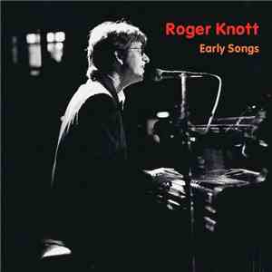 Roger Knott - Early Songs